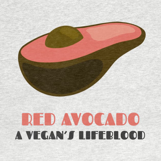 Red Avocado, A Vegan's Lifeblood by AllJust Tees